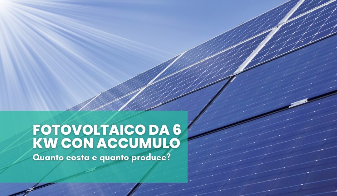 Impianto fotovoltaico da 6 kW: quanto costa e quanto produce?