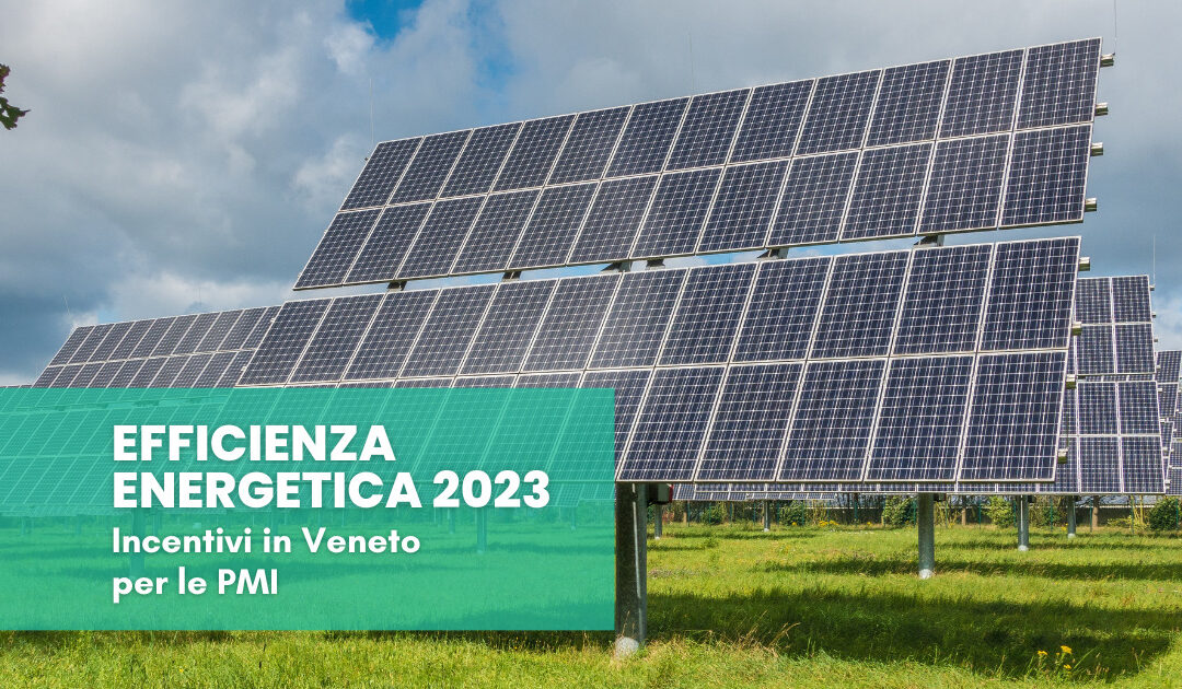 Efficienza Energetica 2023: incentivi in Veneto per le PMI