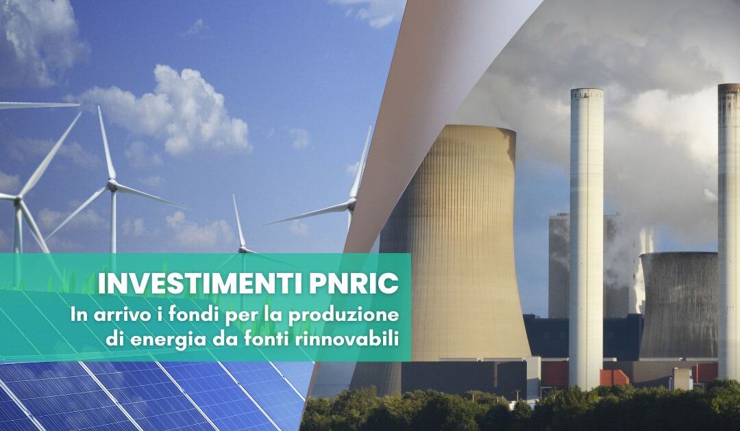 PNRIC: in arrivo fondi per la produzione da fonti rinnovabili