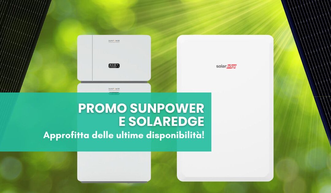 Ultime disponibilità promo SunPower e SolarEdge