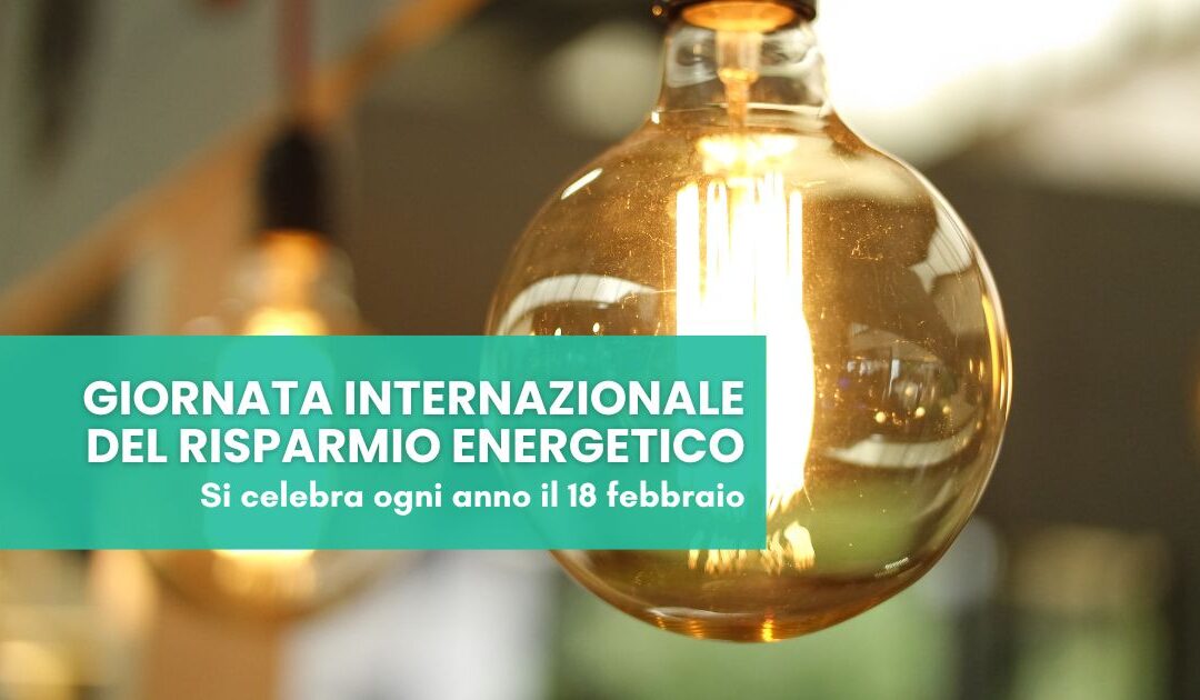 Giornata Internazionale del Risparmio Energetico