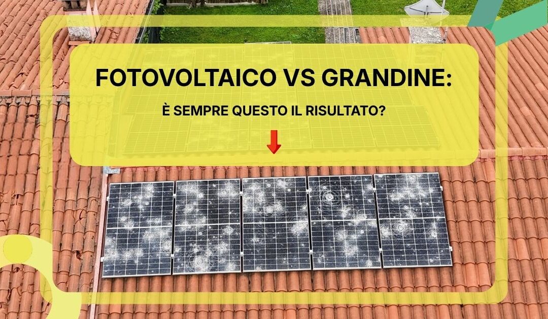 Fotovoltaico vs grandine: quanto resistono i moduli?